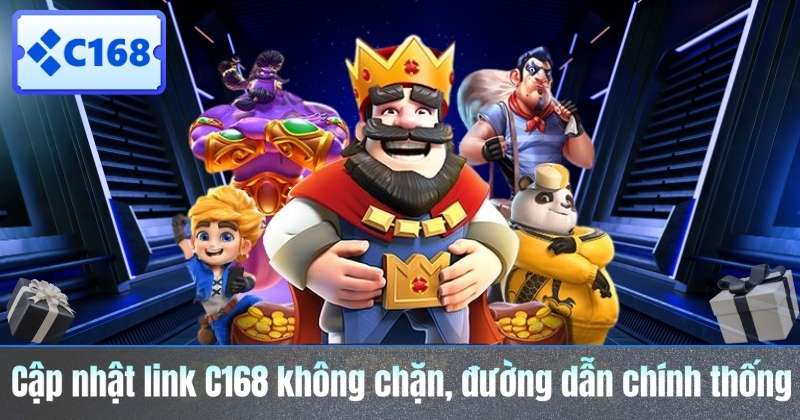 Cập nhật link C168 không chặn, đường dẫn chính thống