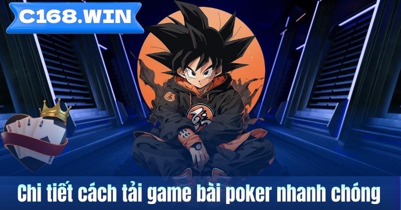 Hướng Dẫn Tải Game Bài Poker Trên C168 Nhanh Và Dễ Thao Tác Chi tiết cách tải game bài poker nhanh chóng