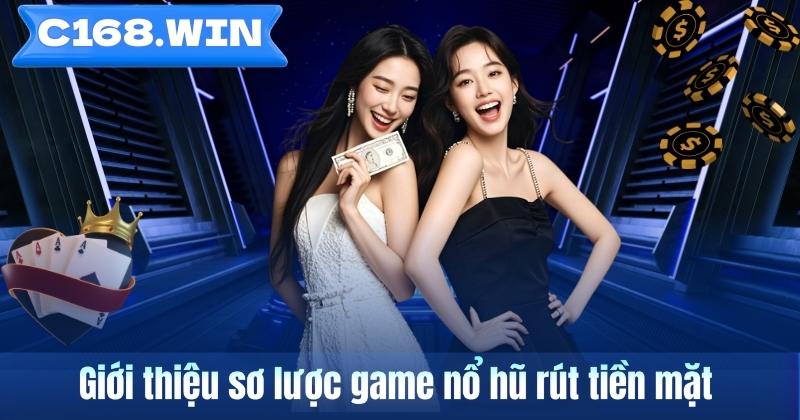 Game Nổ Hũ Rút Tiền Mặt – Tìm Hiểu Dòng Slot Được Quan Tâm Trên C168 Giới thiệu sơ lược game nổ hũ rút tiền mặt